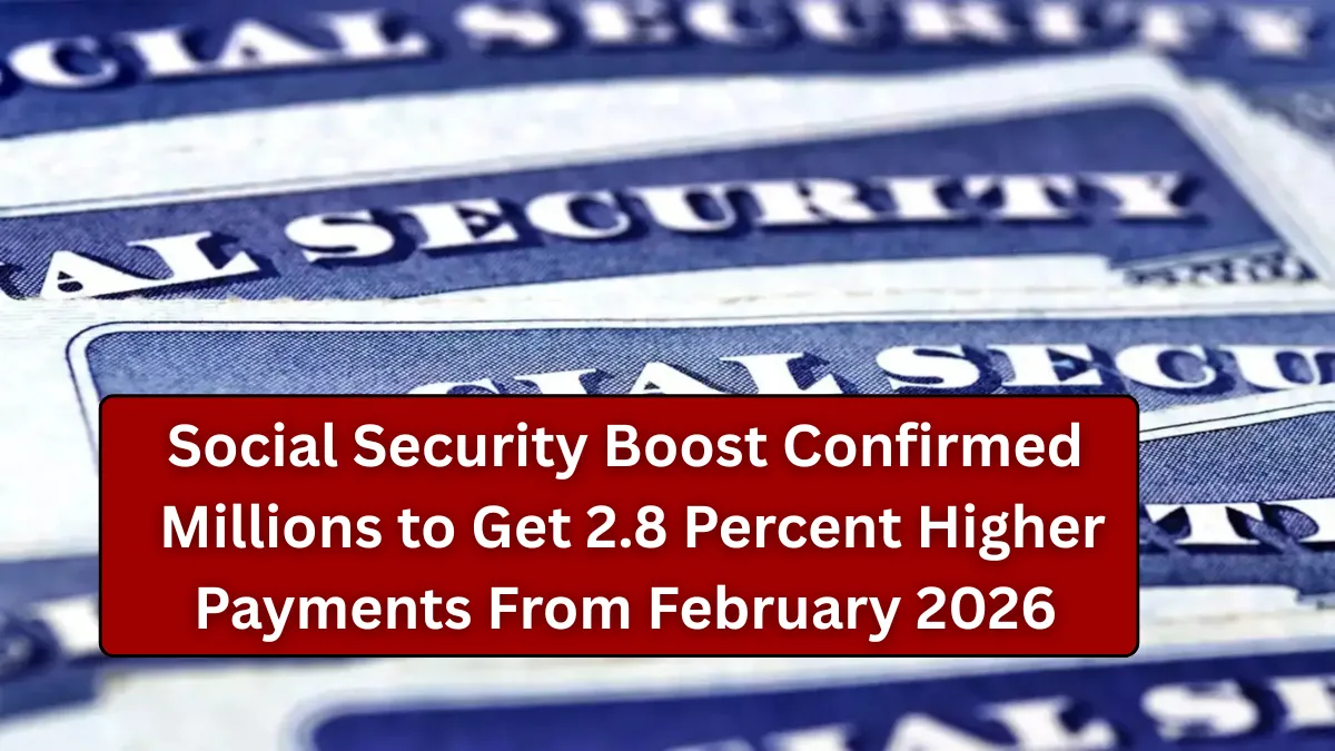 Social Security Boost Confirmed: Millions to Get 2.8 Percent Higher Payments From February 2026