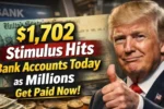 $1,702 Stimulus Hits Bank Accounts Today: Millions Wake Up to Surprise Deposit